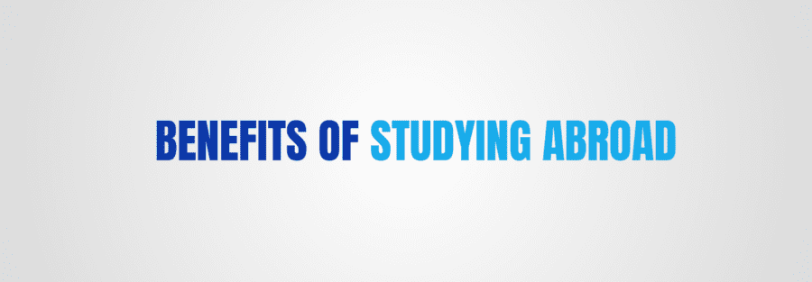 BENEFITS OF STUDYING ABROAD