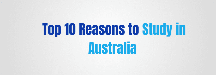 Top 10 Reasons to Study in Australia