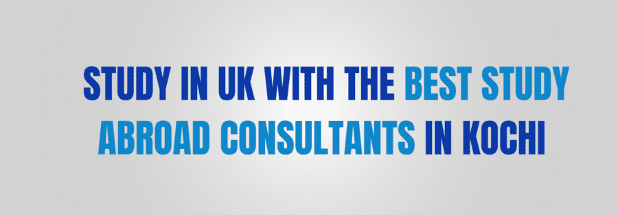 Study in UK with the best study abroad consultants in kochi