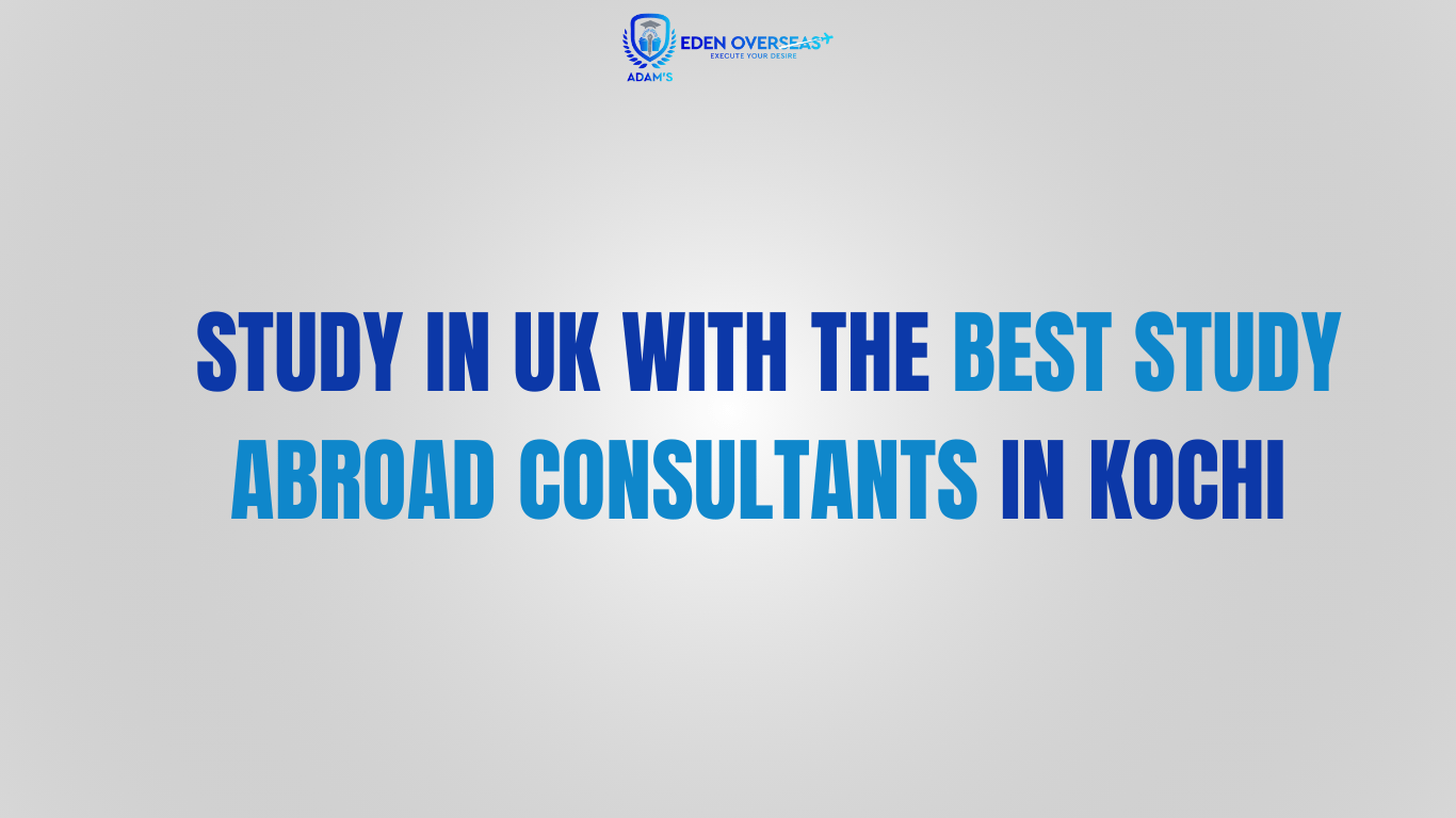 Study in UK with the best study abroad consultants in kochi