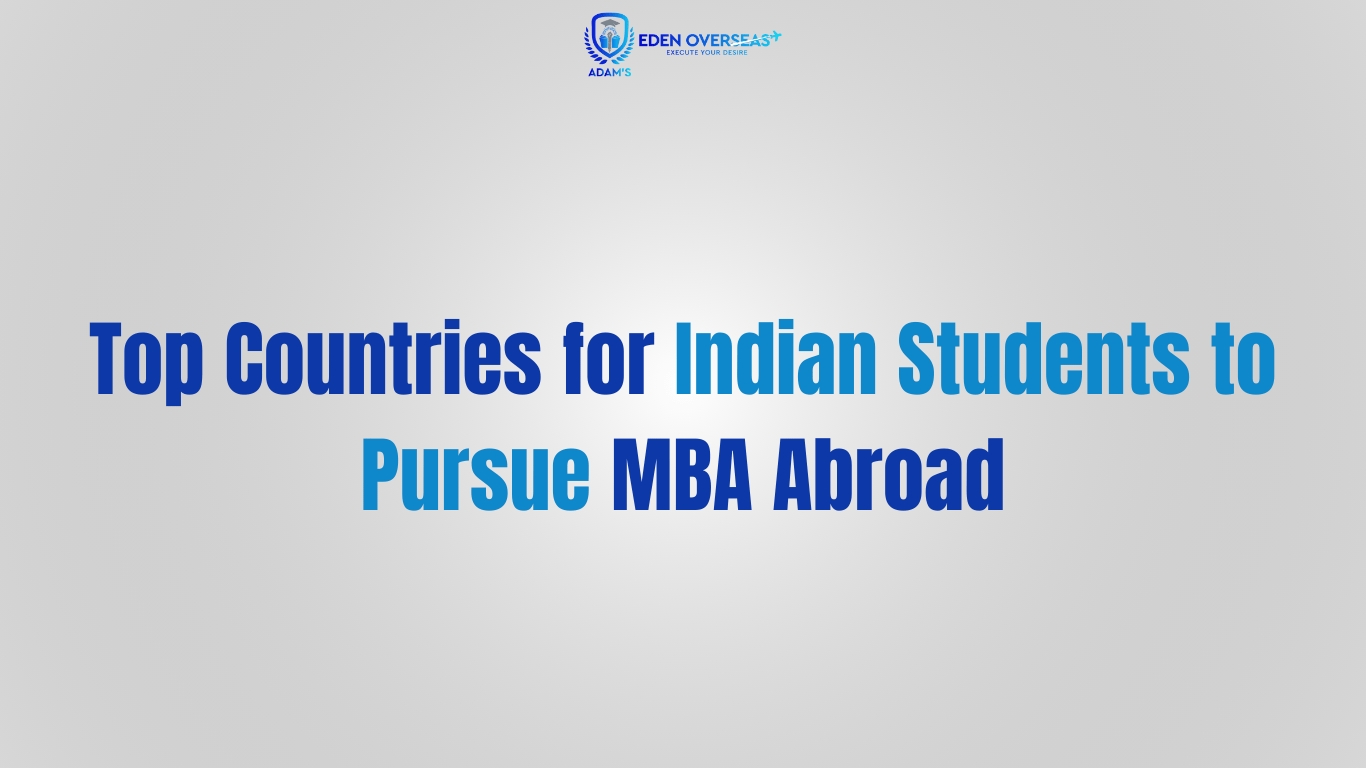 Eden Overseas study abroad consultants in kochi provide expert guidance for Indian students pursuing an MBA abroad.